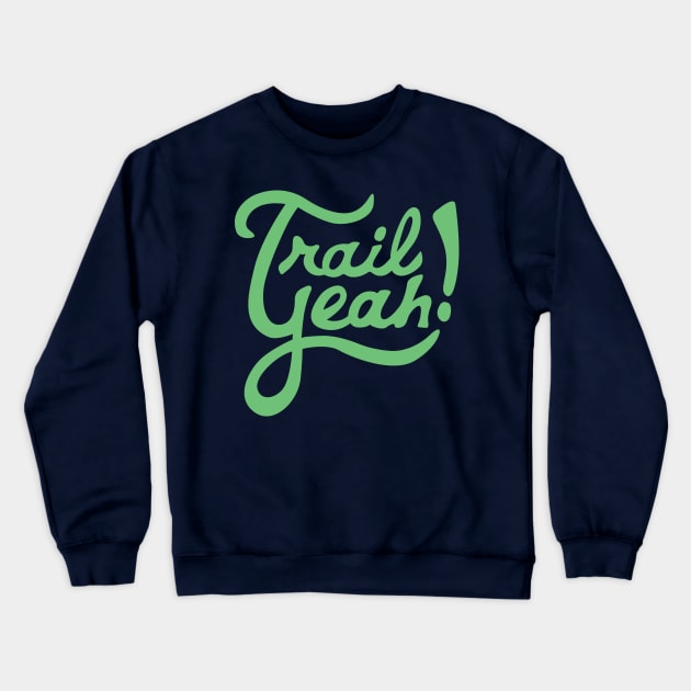 Trail Yeah! Crewneck Sweatshirt by PodDesignShop